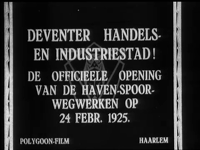 11789BB01821 Reportage over de opening van de haven-spoorwegwegwerken te Deventer, met beelden van de aankomst op het ...
