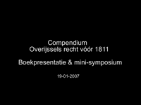 14696 BB04662 Ter gelegenheid van de presentatie van het Compendium van het Overijssels recht voor 1811 is door het HCO ...