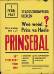 2071-B Weë Weëd Prins Va Heële?, Affiche houdende de aankondiging van het Prinsebal op 03.02 1962 in de Stadsschouwburg ...