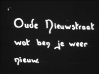 68 -FILM Film zonder geluid. Zonder titel. Begintekst: Oude Nieuwstraat wat ben je weer nieuw. Beelden van pand Sint ...