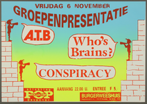 503 Groepenpresentatie met de volgende bands:A.T.B., Who's Brains?, Conspiracy.Entree: F.5,-.Organisatie i.s.m. ...
